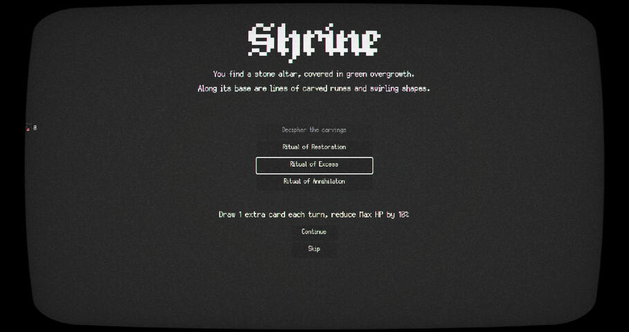 Shrine UI. Shrines allow the player to gain boons, at a cost. When players first encounter shrines, they must choose "Decipher the carvings" to unlock new rituals. This progress is saved globally, so future runs will have access to previously acquired